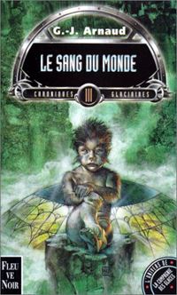 La Compagnie des Glaces : Chroniques glaciaires : Le sang du monde Tome 3 [1998]