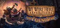 We Were Here Expeditions : The FriendShip - Xbox Series