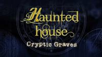 Haunted House : Cryptic Graves [2014]