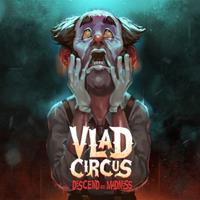 Vlad Circus : Descend Into Madness [2023]