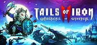 Tails of Iron 2 : Whiskers of Winter [2025]