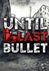 Voir la fiche Until The Last Bullet